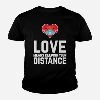 Love Means Keeping Your Distance Valentine's Day Youth T-shirt - Monsterry DE