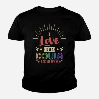 Love To Be Doula Midwife Pregnancy Birth Team Birthing Nurse Youth T-shirt | Crazezy