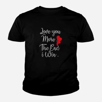 Love You More The End I Win Youth T-shirt | Crazezy