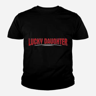 Lucky Daughter Of A Crazy Dad Christmas Present For Daughter Youth T-shirt | Crazezy DE