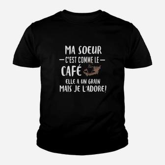 Ma Soeur C'est Comme Le Cafe Elle A Un Grain Mais Je L'adore Youth T-shirt - Monsterry