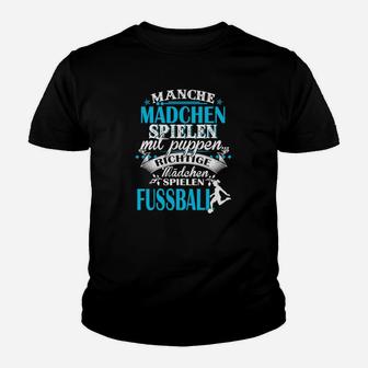 Mädchen Fußball Kinder Tshirt: Richtige Mädchen spielen Fußball Spruch, Schwarz - Seseable