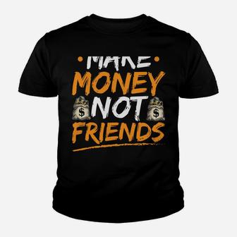 Make Money Not Friends Entrepreneur Hustle Hard Christmas Youth T-shirt | Crazezy
