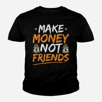 Make Money Not Friends Entrepreneur Hustle Hard Christmas Youth T-shirt | Crazezy