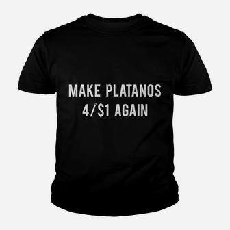 Make Platanos 4$1 Again Funny Spanish Spanglish Latino Gift Youth T-shirt | Crazezy AU