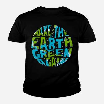 Make The Earth Green Again - Earth Day & Climate Strike Gift Youth T-shirt | Crazezy