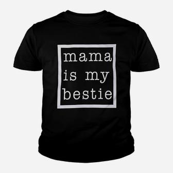 Mama Is My Bestie Youth T-shirt | Crazezy CA