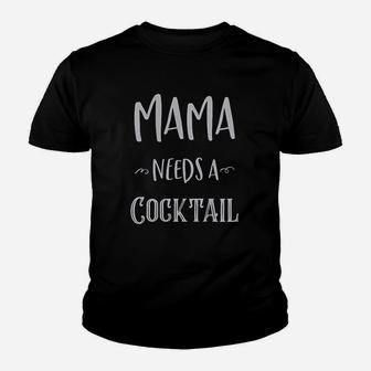 Mama Needs A Cocktail Youth T-shirt | Crazezy CA