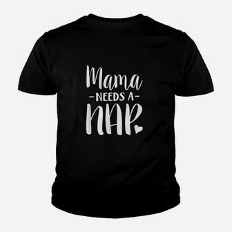 Mama Needs A Nap Youth T-shirt | Crazezy