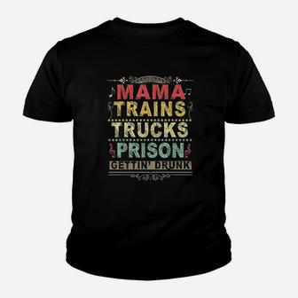 Mama Trains Trucks Prison Gettin Drunk Country Music Youth T-shirt | Crazezy UK