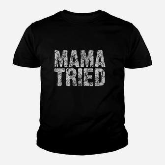 Mama Tried Youth T-shirt | Crazezy