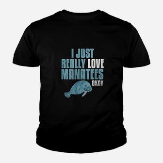 Manatee Gifts I Just Really Love Manatees Youth T-shirt | Crazezy