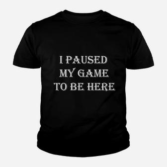 Market Trendz I Paused My Game To Be Here Video Game Youth T-shirt | Crazezy AU