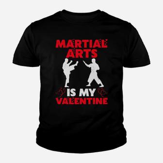 Martial Arts Is My Valentine Martial Arts Valentine's Day Youth T-shirt - Monsterry