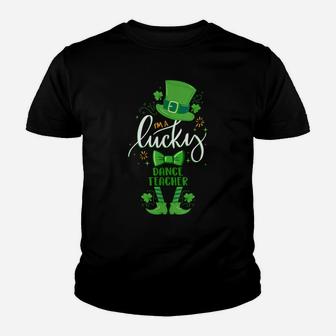 Matching St Patrick Day Leprechaun I'm A Lucky Dance Teacher Youth T-shirt | Crazezy DE