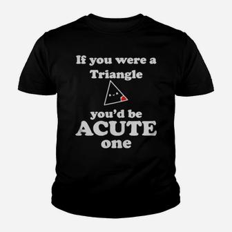 Math Beat Valentines Day If You Were A Triangle You Would Be Acute One Youth T-shirt - Monsterry