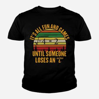 Math Its All Fun And Games Until Someone Loses An I Vintage Youth T-shirt - Monsterry UK