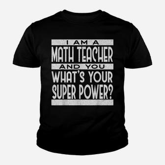 Math Teacher What's Your Superpower | Funny Math Teacher Youth T-shirt | Crazezy