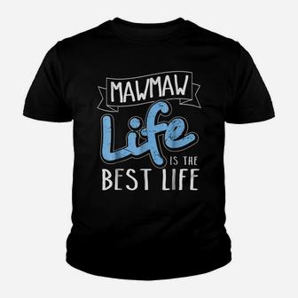 Maw Maw Life Is The Best Life Matching Family Youth T-shirt | Crazezy