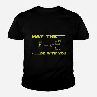 May The Be With You Physics Youth T-shirt | Crazezy AU