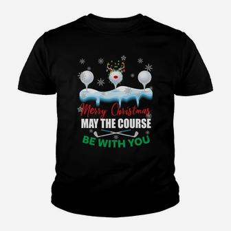 May The Course Be With You Funny Golf Lovers Christmas Gifts Sweatshirt Youth T-shirt | Crazezy UK
