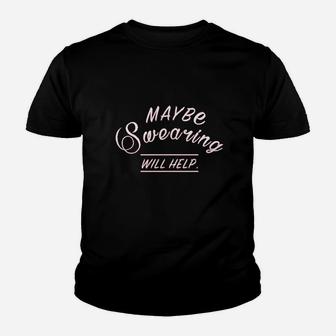 Maybe Swearing Will Help Sport Fitness Gym Youth T-shirt | Crazezy AU