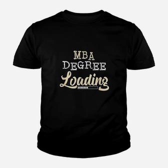 Mba Degree Loading College Graduate Youth T-shirt | Crazezy