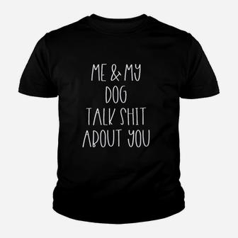 Me And My Dog Talk About You Youth T-shirt | Crazezy UK