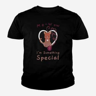 Me-Wow I'm Something Special Cat Lovers Meow Youth T-shirt | Crazezy