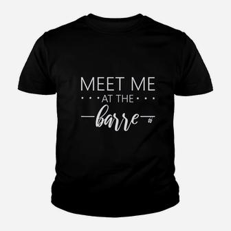 Meet Me At The Barre Youth T-shirt | Crazezy