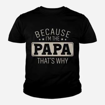 Mens Because I'm The Papa That's Why Christmas Or Father's Day Youth T-shirt | Crazezy AU