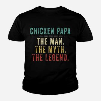 Mens Chicken Papa Fathers Day Gift, Chicken Man Myth Legend Youth T-shirt | Crazezy