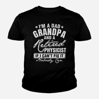 Mens Dad Grandpa And A Retired Physicist Funny Xmasfather's Day Youth T-shirt | Crazezy