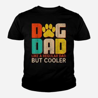 Mens Dog Dad Like A Regular Dad But Cooler Funny Dog Lovers Youth T-shirt | Crazezy CA