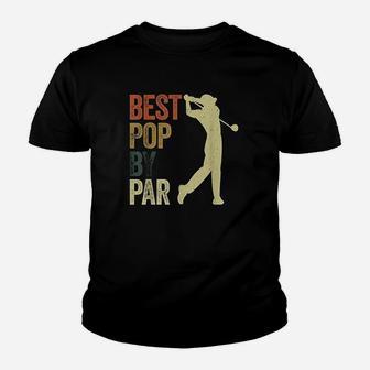 Mens Funny Best Pop By Par Golf Dad Father Youth T-shirt | Crazezy