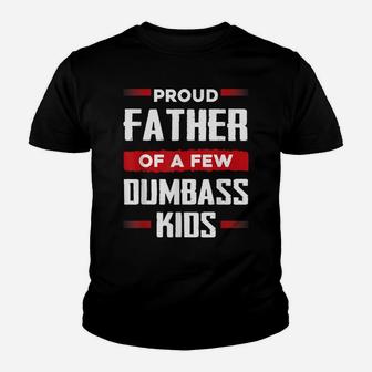 Mens Funny Fathers Day Shirt Proud Father Of A Few Dumbass Kids Youth T-shirt | Crazezy CA