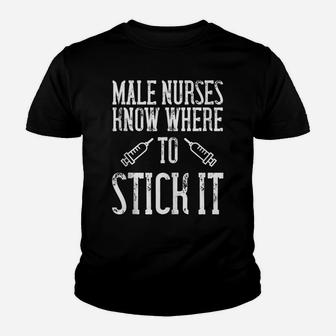 Mens Funny Nurse Gift - Male Nurses Know Where To Stick It Youth T-shirt | Crazezy