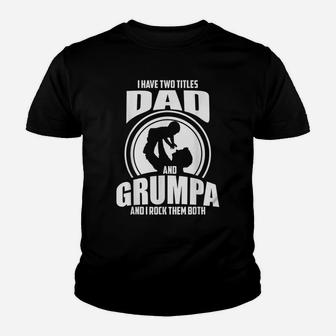 Mens I Have Two Titles Dad And Grumpa Only Grumpier Youth T-shirt | Crazezy UK
