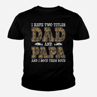 Mens I Have Two Titles Dad And Papa Father's Day Fishing Youth T-shirt | Crazezy AU