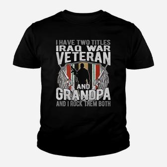 Mens I Have Two Titles Iraq Veteran And Grandpa Proud Papa Gifts Youth T-shirt | Crazezy