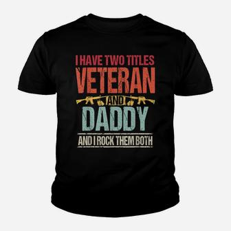 Mens I Have Two Titles Veteran And Daddy Retro Proud Us Army Youth T-shirt | Crazezy