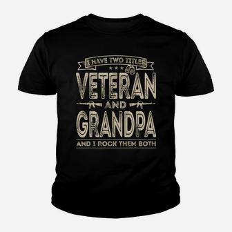 Mens I Have Two Titles Veteran And Grandpa Funny Sayings Gifts Youth T-shirt | Crazezy