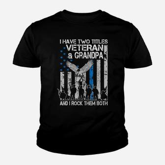Mens I Have Two Titles Veteran And Grandpa Youth T-shirt | Crazezy