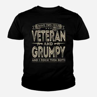 Mens I Have Two Titles Veteran And Grumpy Funny Sayings Gifts Youth T-shirt | Crazezy UK