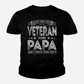 Mens I Have Two Titles Veteran And Papa Funny Proud Us Army Youth T-shirt | Crazezy