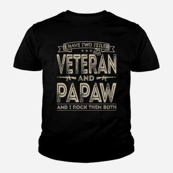 Mens I Have Two Titles Veteran And Papaw Funny Proud Us Army Youth T-shirt | Crazezy DE