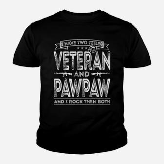 Mens I Have Two Titles Veteran And Pawpaw Funny Proud Us Army Youth T-shirt | Crazezy