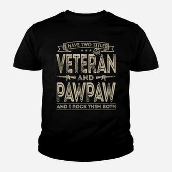 Mens I Have Two Titles Veteran And Pawpaw Funny Sayings Gifts Youth T-shirt | Crazezy UK