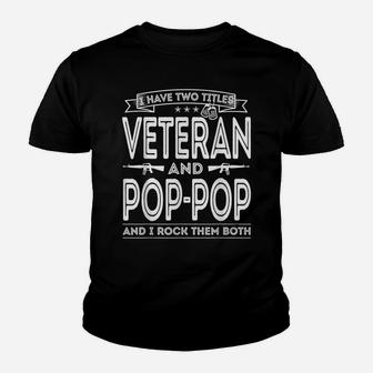 Mens I Have Two Titles Veteran And Pop-Pop Funny Proud Us Army Youth T-shirt | Crazezy