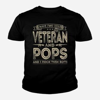 Mens I Have Two Titles Veteran And Pops Funny Sayings Gifts Youth T-shirt | Crazezy